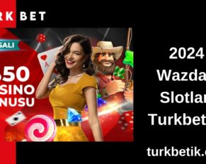 2024 Wazdan Slotları Turkbet’te
