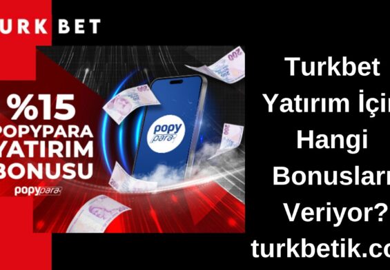 Turkbet Yatırım İçin Hangi Bonusları Veriyor