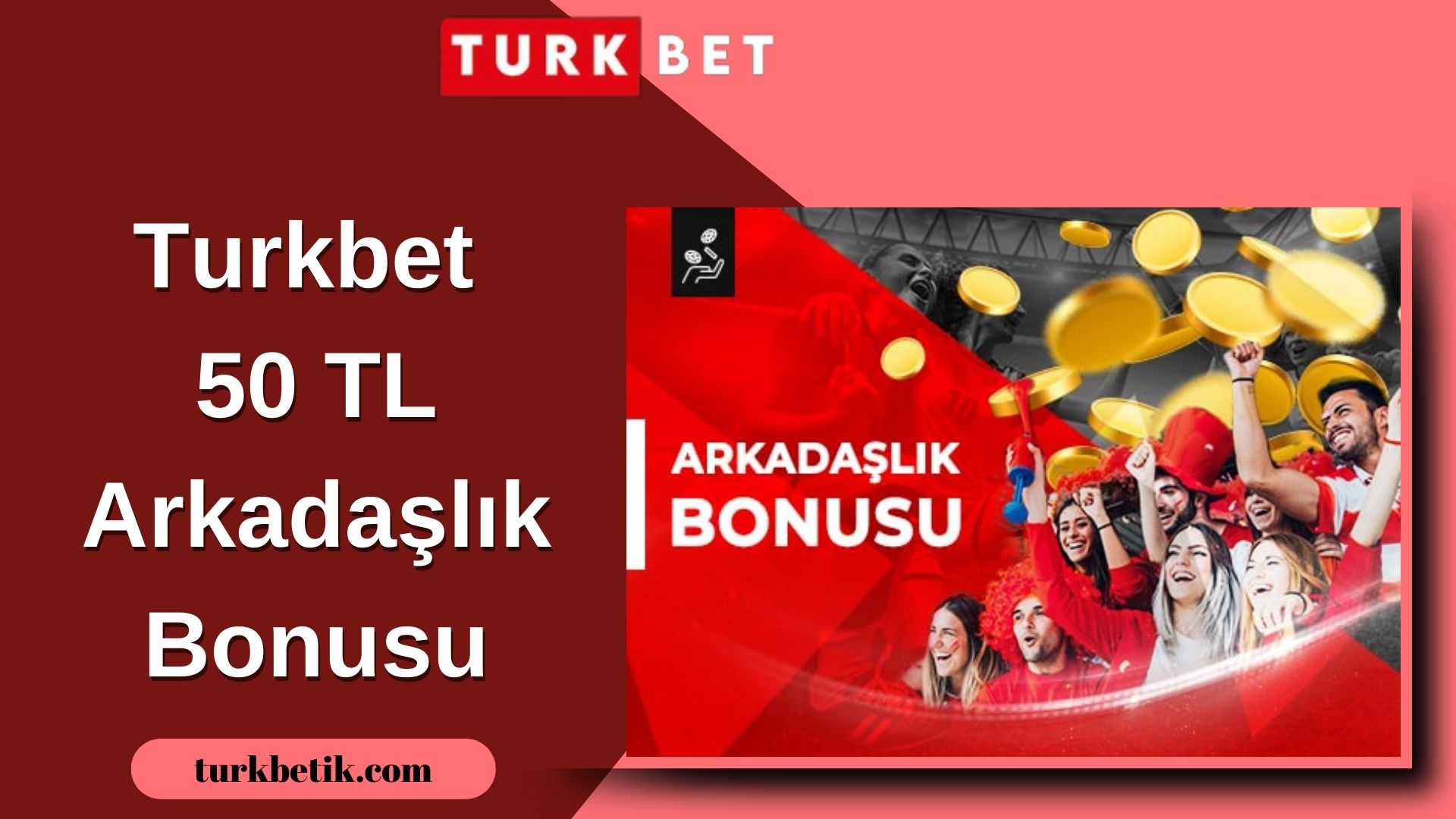 Turkbet 50 TL Arkadaşlık Bonusu