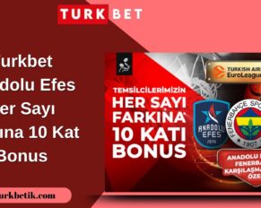 Turkbet Anadolu Efes Her Sayı Farkına 10 Kat Bonus