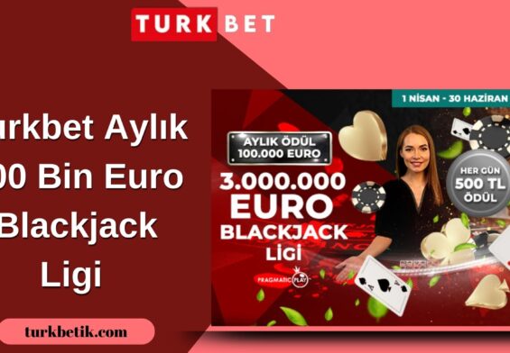 Turkbet Aylık 100 Bin Euro Blackjack Ligi