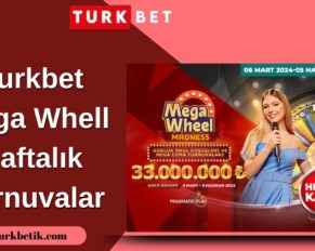 Turkbet Mega Whell Haftalık Turnuvalar